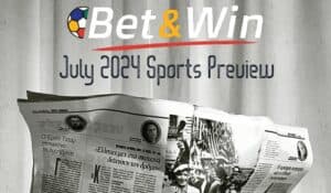 July 2024 Sport Preview