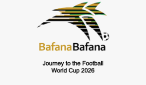 Bafana Bafana’s journey to the 2026 FIFA Football World Cup