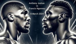 Anthony Joshua vs Francis Ngannou 2024