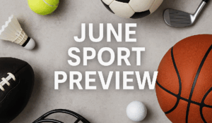 June 2025 Sport Preview