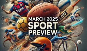 March 2025 Sport Preview