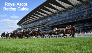 Royal Ascot Betting Guide