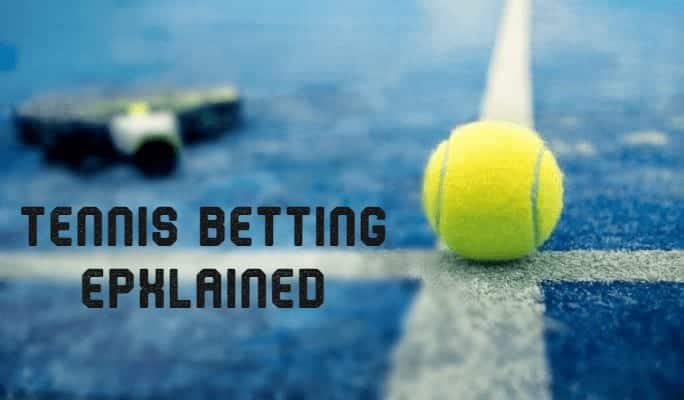 Tennis Betting Explained