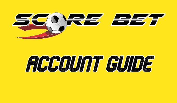 scorebet account guide